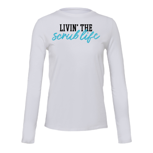 Ultra Soft Long Sleeve Tee- Livin The Scrub Life