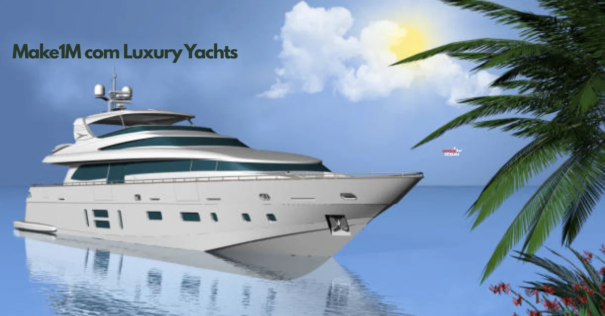 Make1M com Luxury Yachts